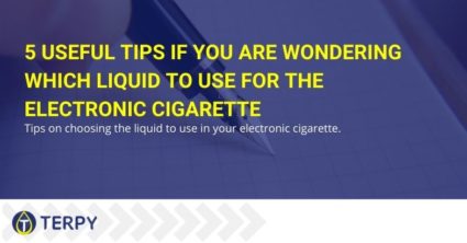 5 useful tips if you are wondering which liquid to use for the electronic cigarette