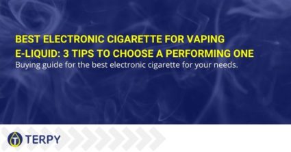 Best electronic cigarette for vaping e-liquid: 3 tips to choose a performing one