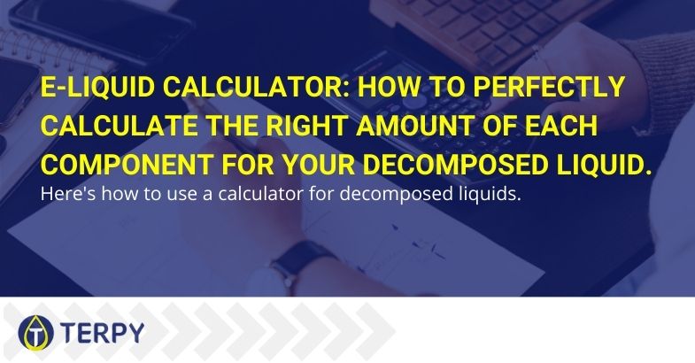E-liquid calculator: how to perfectly calculate the right amount of each component for your decomposed liquid.