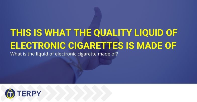 This is what the quality liquid of electronic cigarettes is made of