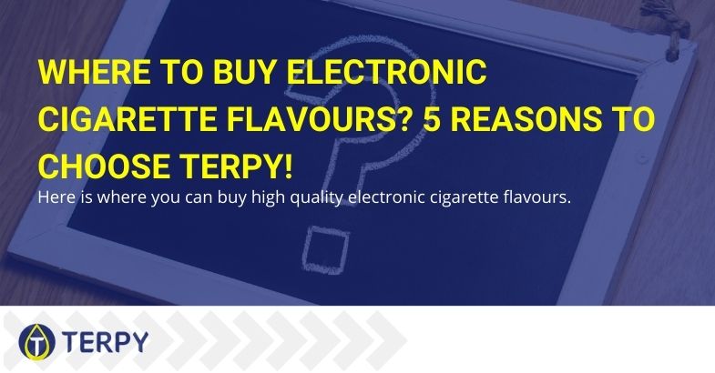 Where to buy electronic cigarette flavours? 5 reasons to choose Terpy!