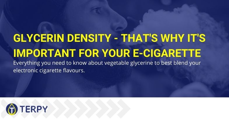 Why is glycerin density important for your cigarette?