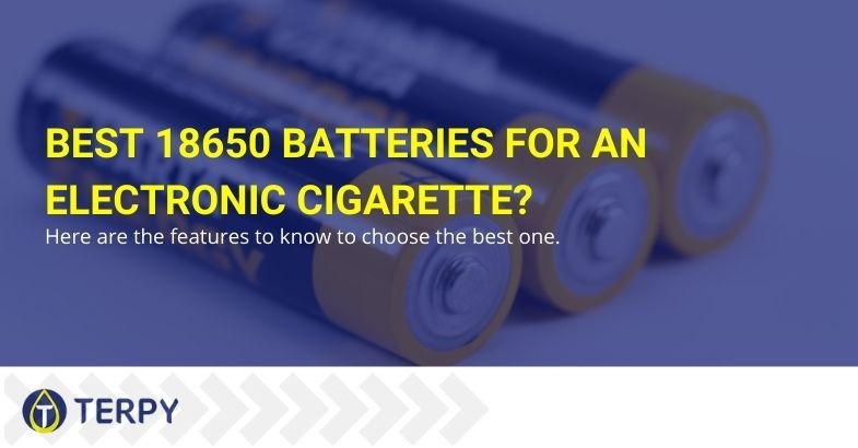 The features to know to choose the best 18650 batteries for e-cig