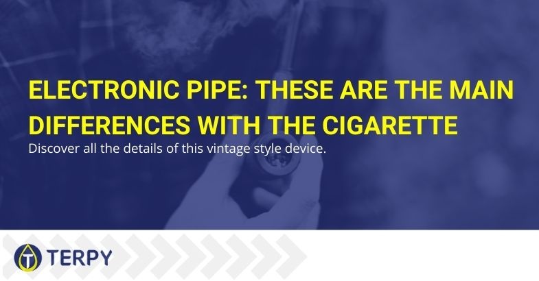 The main differences of the electronic pipe with the e-cigarette