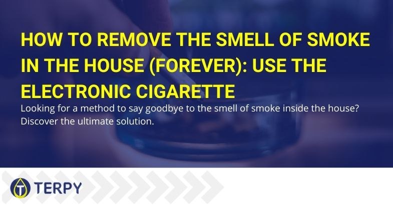 To remove the smell of smoke in your home you can use an electronic cigarette