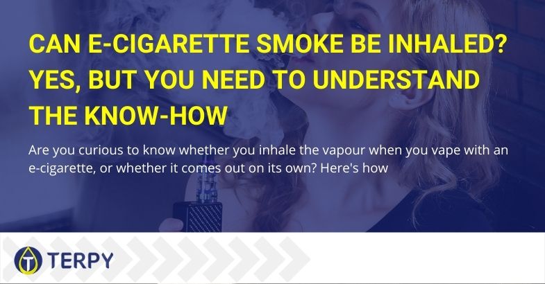 You have to know how to inhale e-cigarette smoke