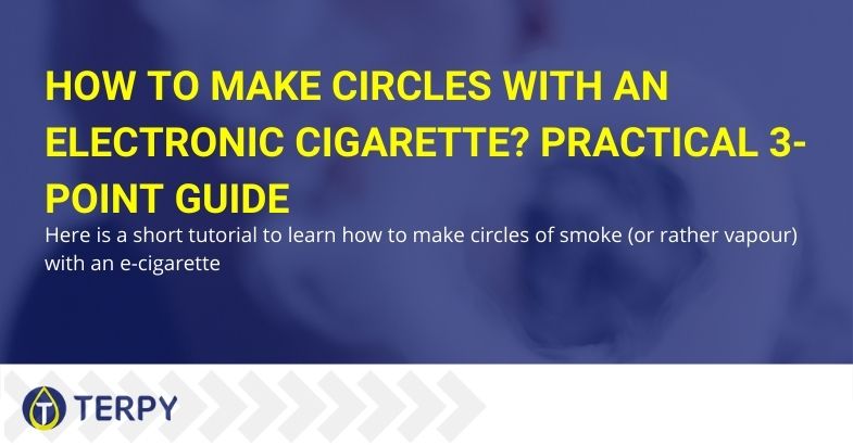Guide on how to make circles with an electronic cigarette