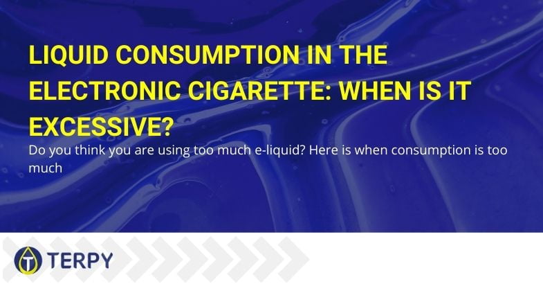 Excessive liquid consumption in the electronic cigarette