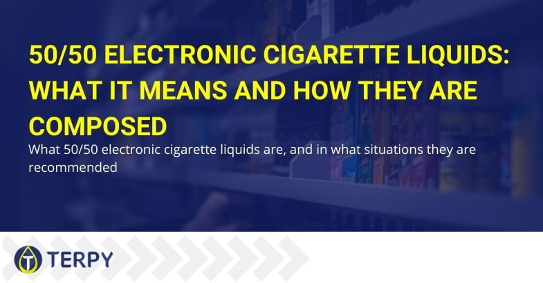 What is 50-50 e-cigarette liquid and its composition