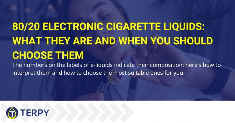 What are and when to choose 80/20 e-cig liquids
