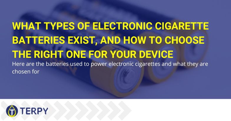 Electronic cigarette batteries: what types exist