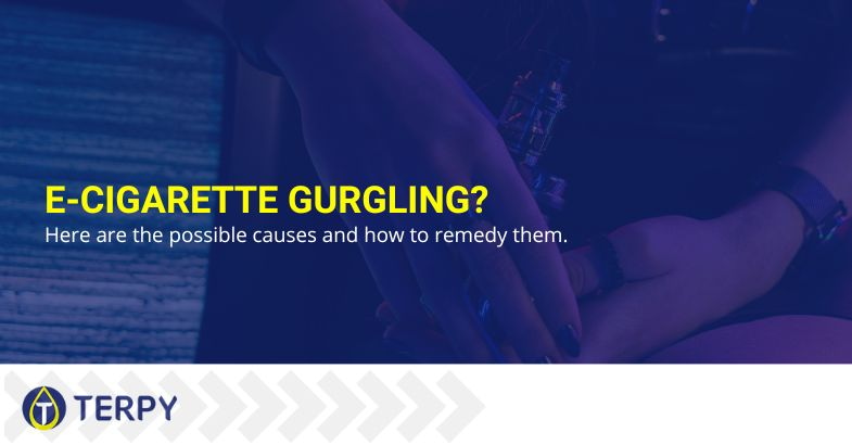 Causes and remedies for gurgling e-cigs