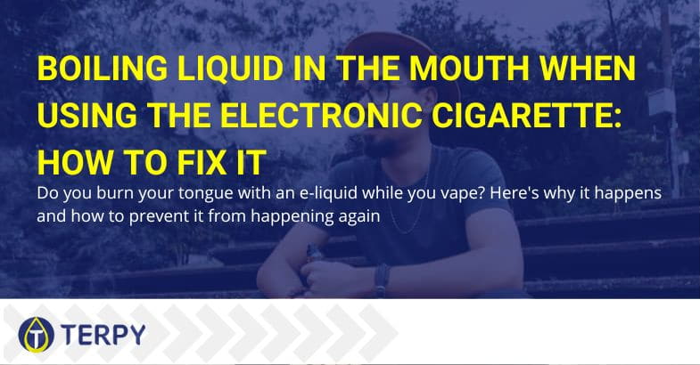 Hot liquid in mouth if you vape e-cig | Terpy