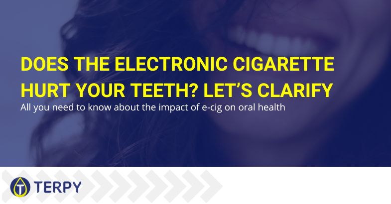 Is the electronic cigarette bad for your teeth? | Terpy