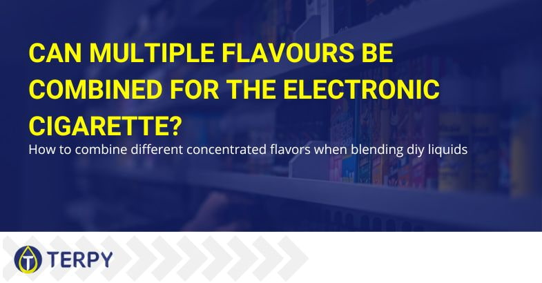 You can combine several flavourings for e-cigs | Terpy