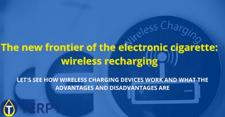 The new frontier of the electronic cigarette: wireless recharging