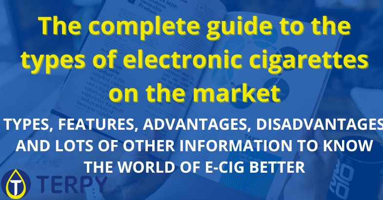 The complete guide to the types of electronic cigarettes on the market