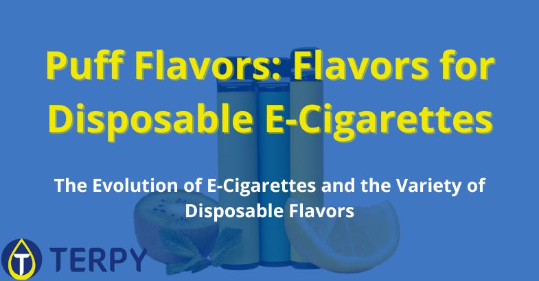 Puff Flavors: Flavors for Disposable E-Cigarettes